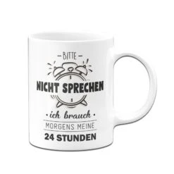 Tasse - Bitte Nicht Sprechen Ich Brauche Morgens Meine 24 Stunden 14 Tasse - Bitte Nicht Sprechen Ich Brauche Morgens Meine 24 Stunden -Geschenke Tassen Store bild tasse bitte nicht ansprechen brauch morgens meine 24 stunden 4 174459