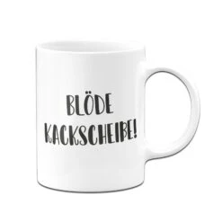 Tasse - Blöde Kackscheiße! - Pure Statement