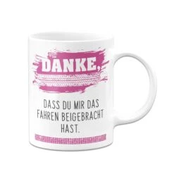 Tasse - Danke, Dass Du Mir Das Fahren Beigebracht Hast. -Geschenke Tassen Store bild tasse danke dass du mir das fahren beigebracht hast 868725