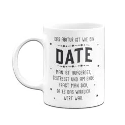Tasse - Das Abitur Ist Wie Ein Date -Geschenke Tassen Store bild tasse das abitur ist wie ein date 655658