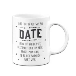 Tasse - Das Abitur Ist Wie Ein Date -Geschenke Tassen Store bild tasse das abitur ist wie ein date 681931