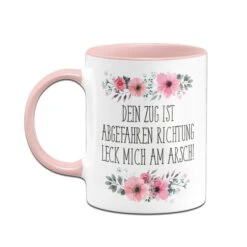 Tasse - Dein Zug Ist Abgefahren Richtung Leck Mich Am Arsch! - Blumig -Geschenke Tassen Store bild tasse dein zug ist abgefahren richtung leck mich am arsch blumig 794283