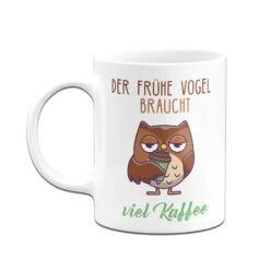 Tasse - Der Frühe Vogel Braucht Viel Kaffee. (Vogel Mit Kaffeebecher) -Geschenke Tassen Store bild tasse der fruhe vogel braucht viel kaffee vogel mit kaffeebecher 400765
