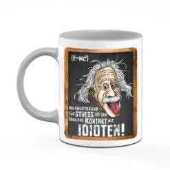 Tasse - Der Hauptgrund Für Stress Ist Der Tägliche Kontakt Mit Idioten! - Einstein -Geschenke Tassen Store bild tasse der hauptgrund fur stress ist der tagliche kontakt mit idioten einstein 566427