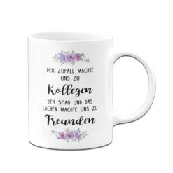 Tasse - Der Zufall Machte Uns Zu Kollegen (Blümchen) -Geschenke Tassen Store bild tasse der zufall machte uns zu kollegen blumchen 589864