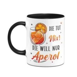 Tasse - Die Tut Nix! Die Will Nur Aperol. -Geschenke Tassen Store bild tasse die tut nix die will nur aperol 851622