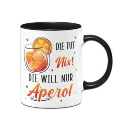 Tasse - Die Tut Nix! Die Will Nur Aperol. -Geschenke Tassen Store bild tasse die tut nix die will nur aperol 867515