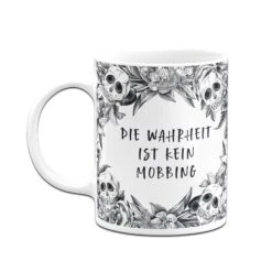 Tasse - Die Wahrheit Ist Kein Mobbing - Skull Statement -Geschenke Tassen Store bild tasse die wahrheit ist kein mobbing skull statement 253248