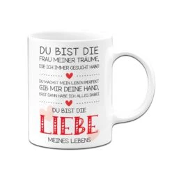 Tasse - Du Bist Die Frau Meiner Träume, Die Ich Immer Gesucht Habe -Geschenke Tassen Store bild tasse du bist die liebe meines lebens 4 742312