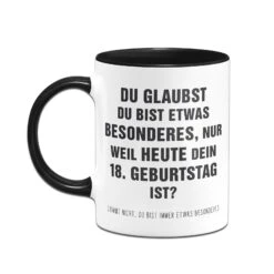 Tasse - Du Glaubst Du Bist Etwas Besonderes? 18. Geburtstag 10 Tasse - Du Glaubst Du Bist Etwas Besonderes? 18. Geburtstag -Geschenke Tassen Store bild tasse du glaubst du bist etwas besonderes 18 geburtstag 369388