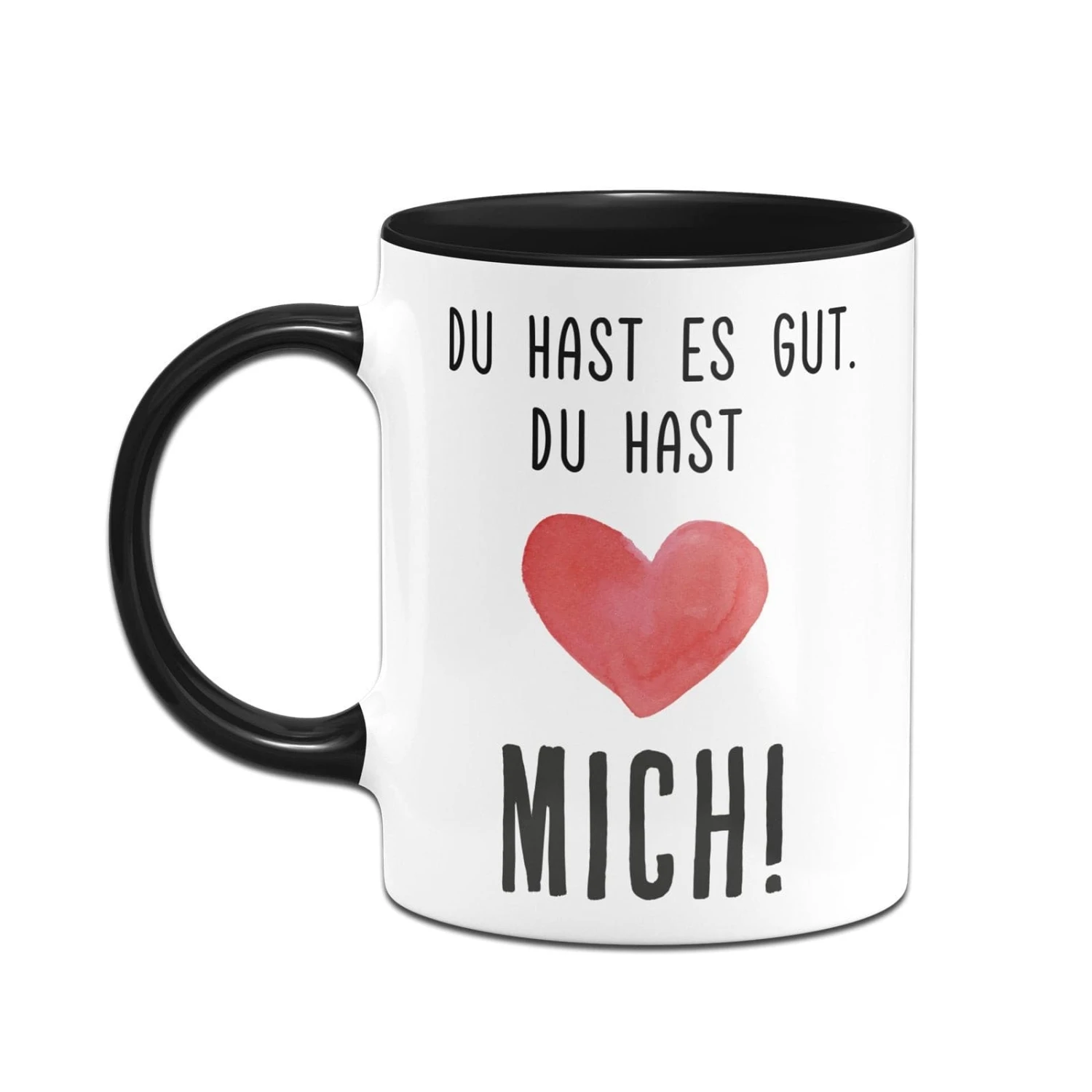 Tasse - Du Hast Es Gut. Du Hast Mich! - V2 4 Tasse - Du Hast Es Gut. Du Hast Mich! - V2 – Bild 2