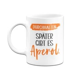 Tasse - Durchhalten. Später Gibt Es Aperol. -Geschenke Tassen Store bild tasse durchhalten spater gibt es aperol 514054