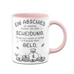Tasse - Ein Abschied Ist Allemal Besser Als Eine Scheidung. -Geschenke Tassen Store bild tasse ein abschied ist allemal besser als eine scheidung 738324
