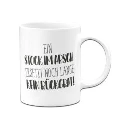 Tasse - Ein Stock Im Arsch Ersetzt Noch Lange Kein Rückgrat! - Pure Statement