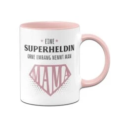 Tasse - Eine Superheldin Ohne Umhang Nennt Man Mama