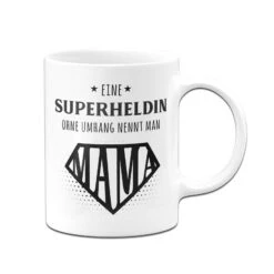 Tasse - Eine Superheldin Ohne Umhang Nennt Man Mama -Geschenke Tassen Store bild tasse eine superheldin ohne umhang nennt man mama 765757