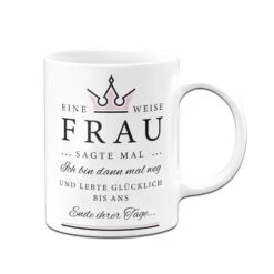 Tasse - Eine Weise Frau Sagte Mal... 13 Tasse - Eine Weise Frau Sagte Mal... -Geschenke Tassen Store bild tasse eine weise frau sagte mal 219733