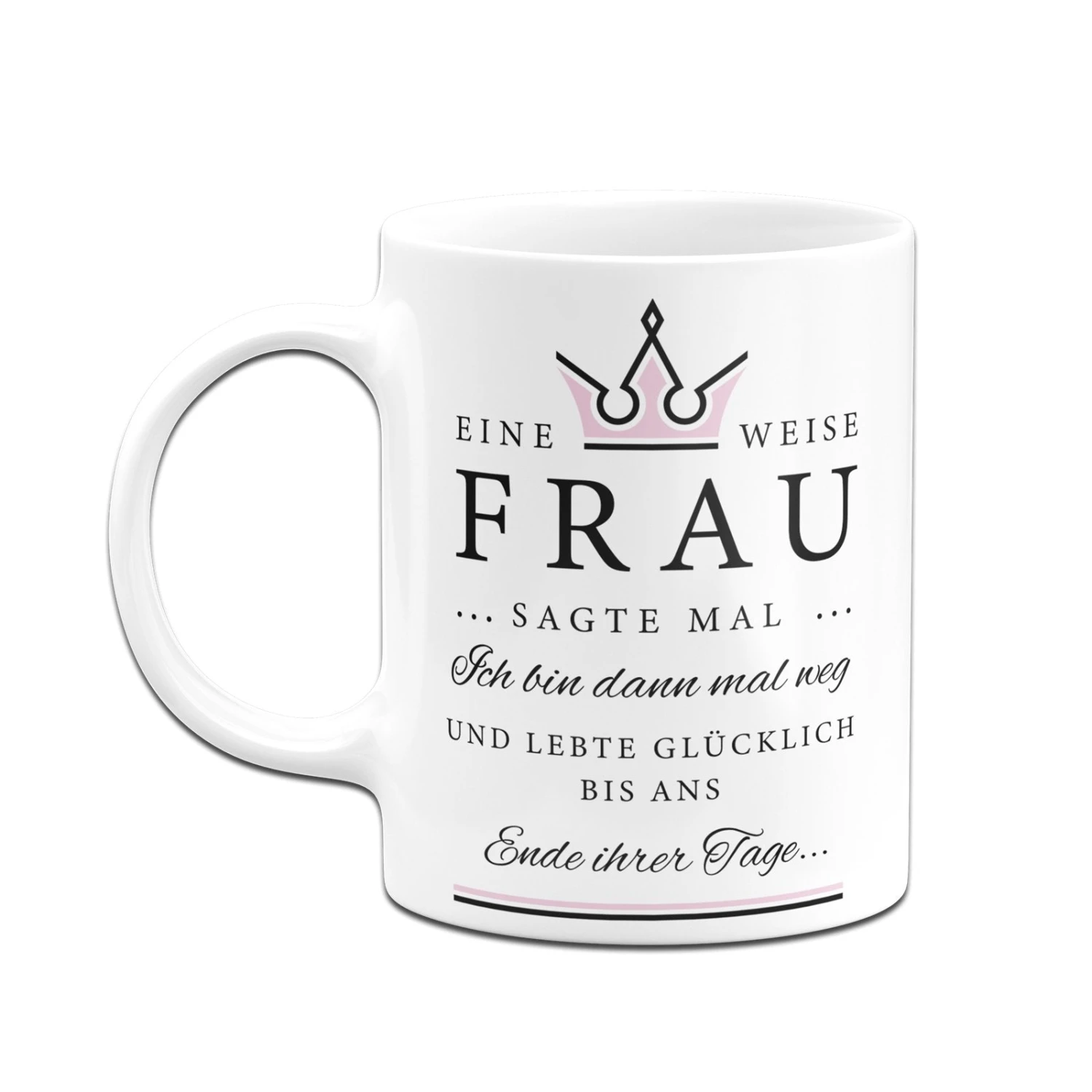 Tasse - Eine Weise Frau Sagte Mal... 8 Tasse - Eine Weise Frau Sagte Mal... – Bild 6