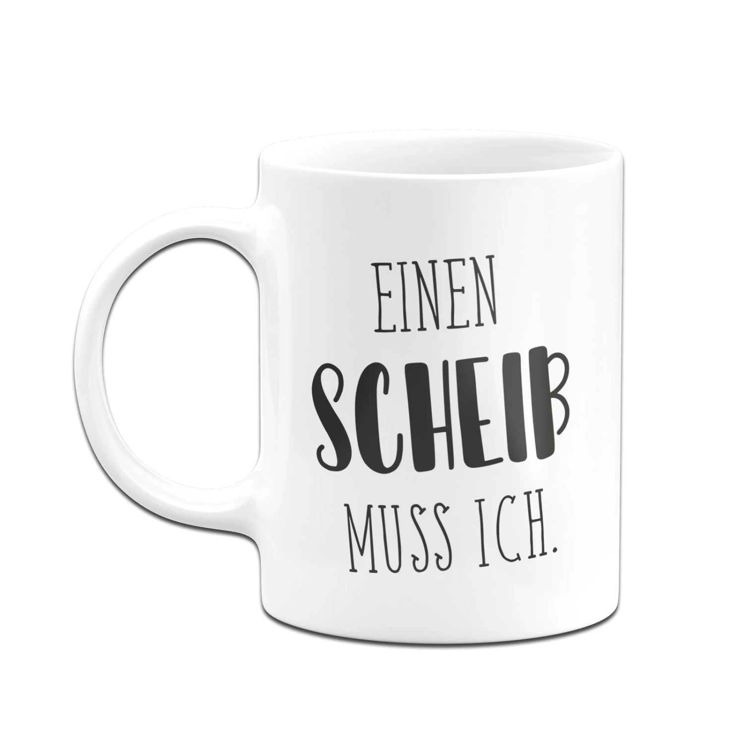 Tasse - Einen Scheiß Muss Ich. - Pure Statement 4 Tasse - Einen Scheiß Muss Ich. - Pure Statement – Bild 2