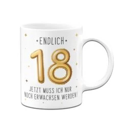 Tasse - Endlich 18 Jetzt Muss Ich Nur Noch Erwachsen Werden! 11 Tasse - Endlich 18 Jetzt Muss Ich Nur Noch Erwachsen Werden! -Geschenke Tassen Store bild tasse endlich 18 jetzt muss ich nur noch erwachsen werden 569696