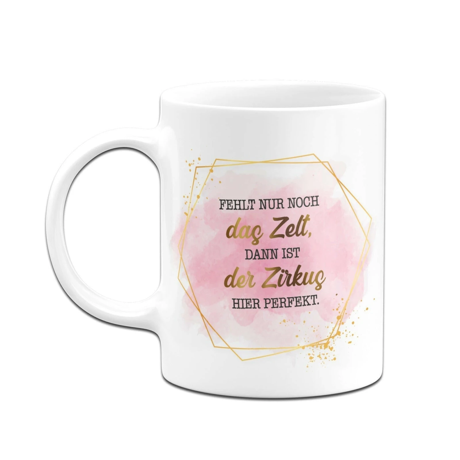 Tasse - Fehlt Nur Noch Das Zelt, Dann Ist Der Zirkus Hier Perfekt. - Lady Boss 6 Tasse - Fehlt Nur Noch Das Zelt, Dann Ist Der Zirkus Hier Perfekt. - Lady Boss – Bild 4