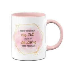 Tasse - Fehlt Nur Noch Das Zelt, Dann Ist Der Zirkus Hier Perfekt. - Lady Boss