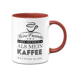 Tasse - Meine Freundin Ist Heißer Als Mein Kaffee -Geschenke Tassen Store bild tasse freundin heisser als kaffee 0 464957