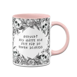Tasse - Geduld? Als Hätte Ich Zeit Für So Einen Scheiß - Skull Statement -Geschenke Tassen Store bild tasse geduld als hatte ich zeit fur so einen scheiss skull statement 152083