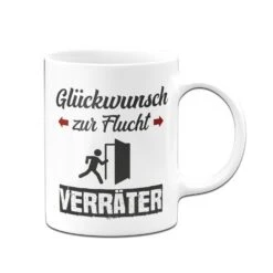 Tasse - Glückwunsch Zur Flucht Verräter -Geschenke Tassen Store bild tasse geschenk abschied abschiedsgeschenk kollegen glueckwunsch zurflucht 0001 227585