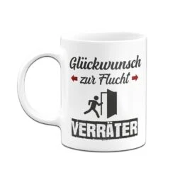 Tasse - Glückwunsch Zur Flucht Verräter -Geschenke Tassen Store bild tasse geschenk abschied abschiedsgeschenk kollegen glueckwunsch zurflucht 0003 362079