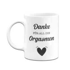 Tasse - Danke Für All Die Orgasmen -Geschenke Tassen Store bild tasse geschenk danke fuer alle orgasmen 5 409339