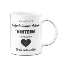 Tasse - Ich Möchte Einfach Immer Deinen Hintern Anfassen. Er Ist So Schön. 15 Tasse - Ich Möchte Einfach Immer Deinen Hintern Anfassen. Er Ist So Schön. -Geschenke Tassen Store bild tasse geschenk einfach immer deinen hintern anfassen 0002 224015
