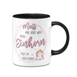 Tasse - Muss Mal Kurz Weg! Mein Einhorn Steht Im Halteverbot. -Geschenke Tassen Store bild tasse geschenk einhorn halteverbot 1 343636
