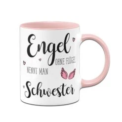 Tasse - Engel Ohne Flügel Nennt Man Schwester