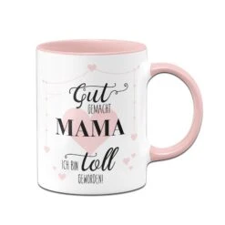 Tasse - Gut Gemacht Mama Ich Bin Toll Geworden! 8 Tasse - Gut Gemacht Mama Ich Bin Toll Geworden! -Geschenke Tassen Store bild tasse geschenk gut gemacht mama ich bin toll geworden 0 323348