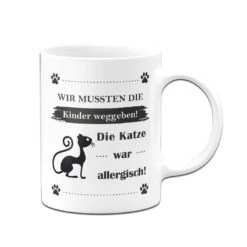 Tasse - Wir Mussten Die Kinder Weggeben! Die Katze War Allergisch! -Geschenke Tassen Store bild tasse geschenk katze allergisch 3 311125