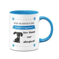 Tasse - Wir Mussten Die Kinder Weggeben! Der Hund War Allergisch! 11 Tasse - Wir Mussten Die Kinder Weggeben! Der Hund War Allergisch! -Geschenke Tassen Store bild tasse geschenk kinder abgeben hund war allergisch 0 885966