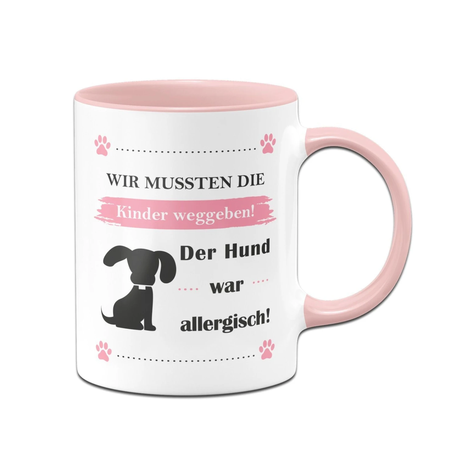 Tasse - Wir Mussten Die Kinder Weggeben! Der Hund War Allergisch! 5 Tasse - Wir Mussten Die Kinder Weggeben! Der Hund War Allergisch! – Bild 3