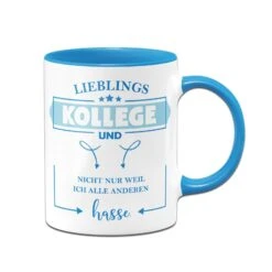 Tasse - Lieblings Kollege Und Nicht Nur Weil Ich Alle Anderen Hasse -Geschenke Tassen Store bild tasse geschenk lieblings kollege 0 266840