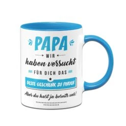 Tasse - Papa Wir Haben Versucht Für Dich Das Beste Geschenk Zu Finden. Aber Du Hast Ja Bereits Uns! -Geschenke Tassen Store bild tasse geschenk papa hast uns 0 583486