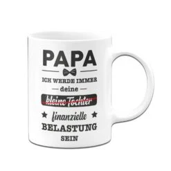 Tasse - Papa Ich Werde Immer Deine (kleine Tochter) Finanzielle Belastung Sein 9 Tasse - Papa Ich Werde Immer Deine (kleine Tochter) Finanzielle Belastung Sein -Geschenke Tassen Store bild tasse geschenk papa tochter 1 962615