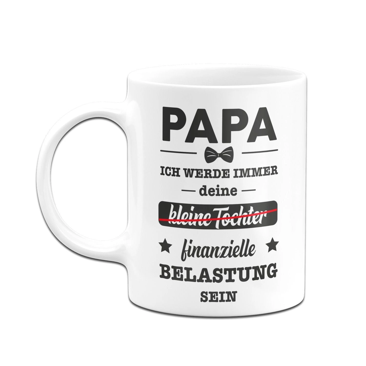 Tasse - Papa Ich Werde Immer Deine (kleine Tochter) Finanzielle Belastung Sein 6 Tasse - Papa Ich Werde Immer Deine (kleine Tochter) Finanzielle Belastung Sein – Bild 4