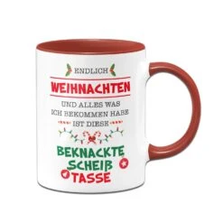 Tasse - Endlich Weihnachten Und Alles Was Ich Bekommen Habe Ist Diese Scheiß Tasse