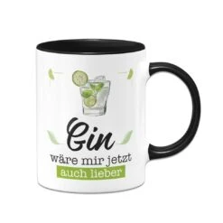 Tasse - Gin Wäre Mir Jetzt Auch Lieber