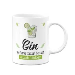 Tasse - Gin Wäre Mir Jetzt Auch Lieber -Geschenke Tassen Store bild tasse gin ware mir jetzt auch lieber 813227