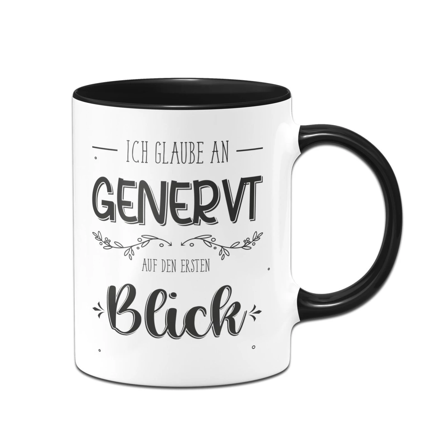 Tasse - Ich Glaube An Genervt Auf Den Ersten Blick 3 Tasse - Ich Glaube An Genervt Auf Den Ersten Blick