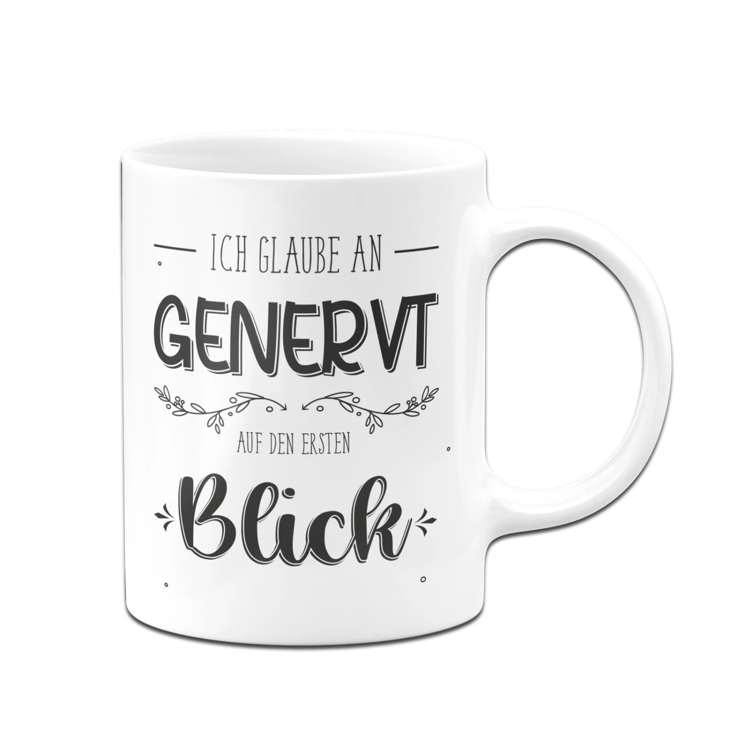 Tasse - Ich Glaube An Genervt Auf Den Ersten Blick 6 Tasse - Ich Glaube An Genervt Auf Den Ersten Blick – Bild 4