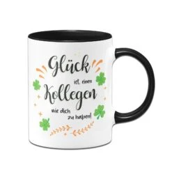 Tasse - Glück Ist Einen Kollegen Wie Dich Zu Haben!