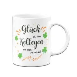 Tasse - Glück Ist Einen Kollegen Wie Dich Zu Haben! 8 Tasse - Glück Ist Einen Kollegen Wie Dich Zu Haben! -Geschenke Tassen Store bild tasse glueck kollegen wie dich geschenk 1 655448
