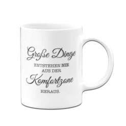 Tasse - Große Dinge Entstehen Nie Aus Der Komfortzone Heraus. -Geschenke Tassen Store bild tasse grosse dinge entstehen nie aus der komfortzone heraus 936289